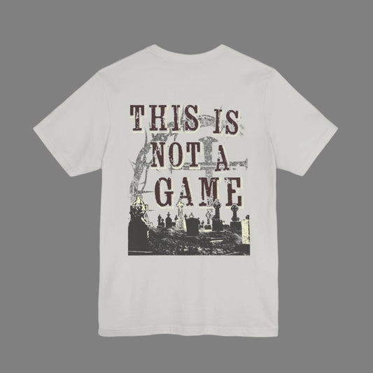 This Is Not A Game T-shirt